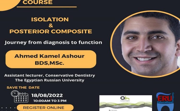  An invitation for attending A lecture entitled “Isolation & Posterior Composite, Journey from Diagnosis to Function”  at the Continuous Dental Education Unit- The Egyptian Russian University